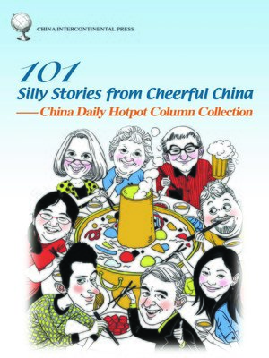cover image of 101 Silly Stories from Cheerful China: China Daily Hotpot Column Collection (文化火锅)